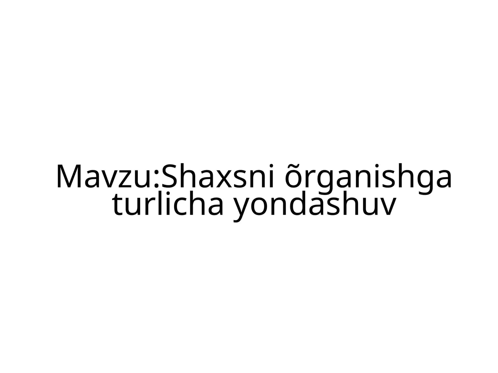 Shaxsni õrganishga turlicha yondashuv
