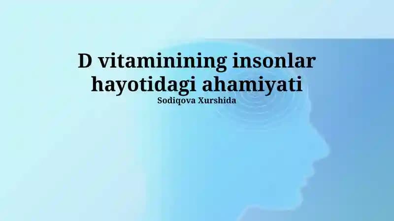 Vitamin D ning inson hayotidagi ahamiyati