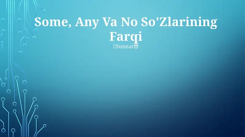 Some, Any Va No So'Zlarining Farqi