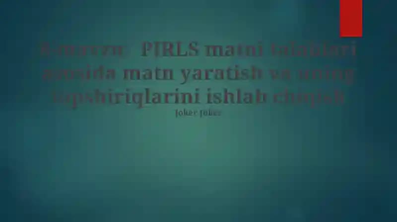 PIRLS matni talablari asosida matn yaratish va uning topshiriqlarini ishlab chiqish
