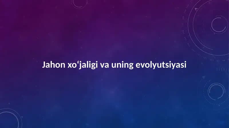 Jahon xo‘jaligi va uning evolyutsiyasi