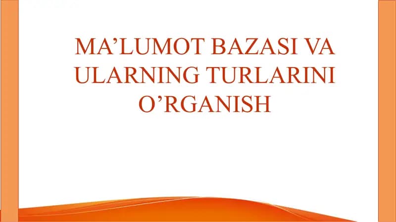 MA’LUMOT BAZASI VA ULARNING TURLARINI O’RGANISH