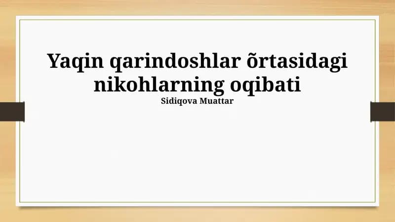 Yaqin qarindoshlar õrtasidagi nikohlarning oqibati