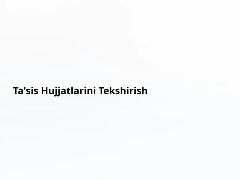Ta'sis Hujjatlarini Tekshirish