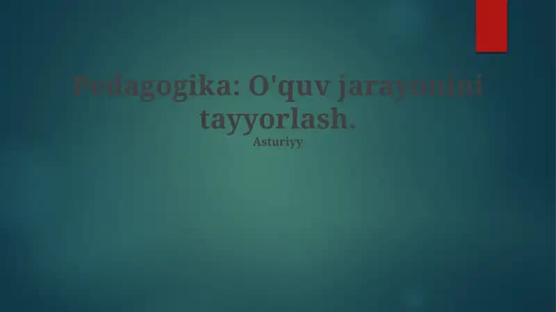 Pedagogika: O'quv jarayonini tayyorlash