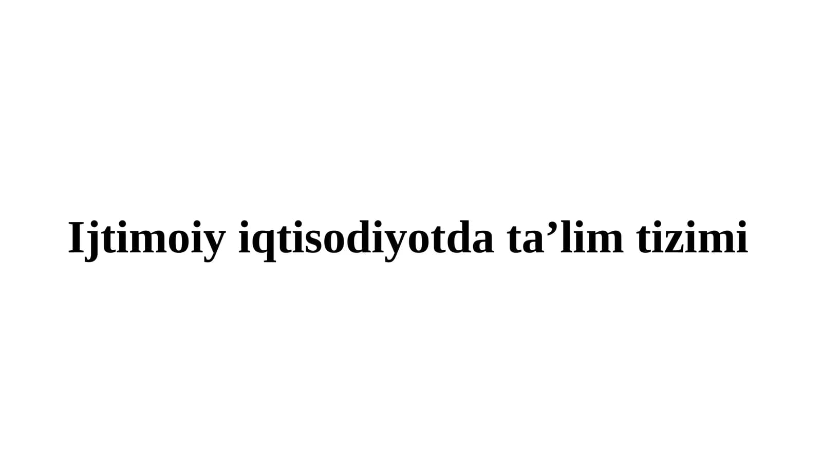 Ijtimoiy iqtisodiyotda ta’lim tizimi