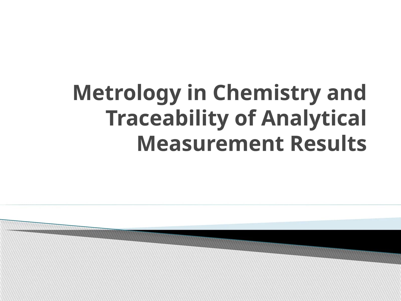 Metrology in Chemistry and Traceability of Analytical Measurement Results
