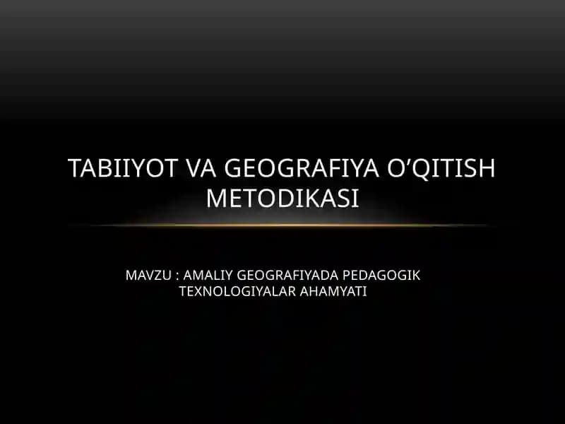 AMALIY GEOGRAFIYADA PEDAGOGIK TEXNOLOGIYALAR AHAMYATI