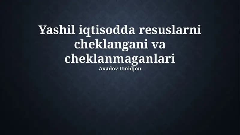 Yashil iqtisodda resuslarni cheklangani va cheklanmaganlari