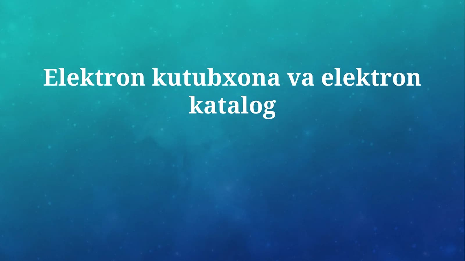 Elektron kutubxona va elektron katalog