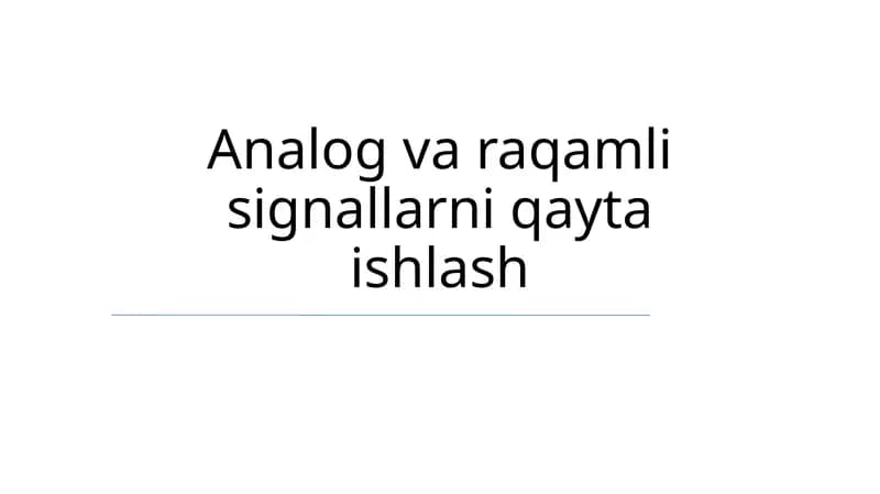 Analog va raqamli signallarni qayta ishlash