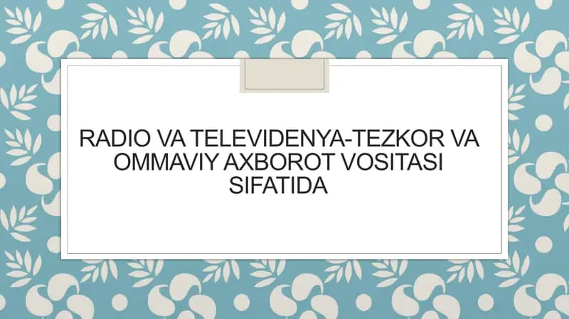 Radio va televideniya - tezkor va ommaviy axborot vositasi