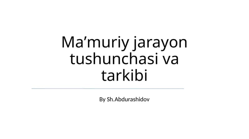 Maʼmuriy jarayon tushunchasi va tarkibi