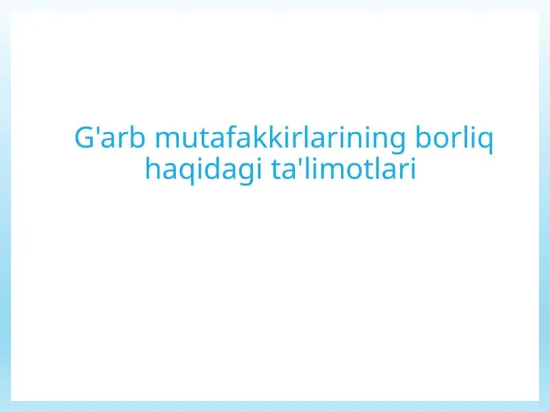 G'arb mutafakkirlarining borliq haqida ta'limotlari