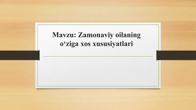 Zamonaviy oilaning oʻziga xos xususiyatlari