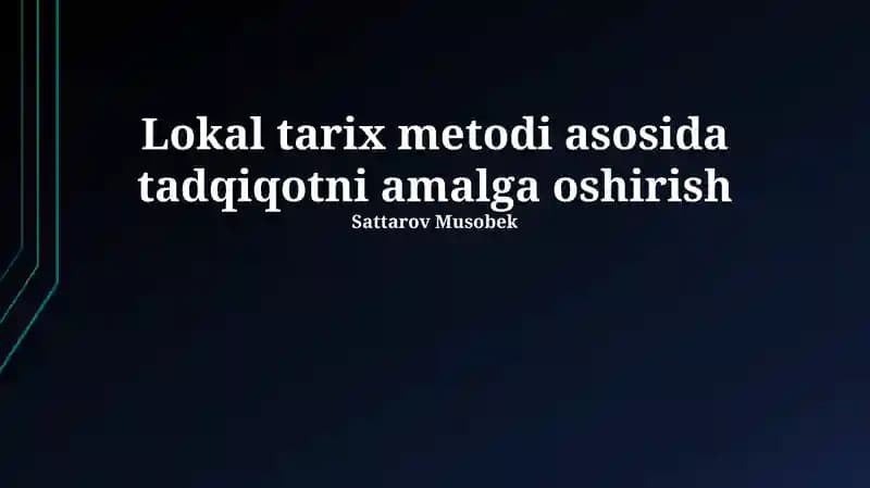 Lokal tarix metodi asosida tadqiqotni amalga oshirish