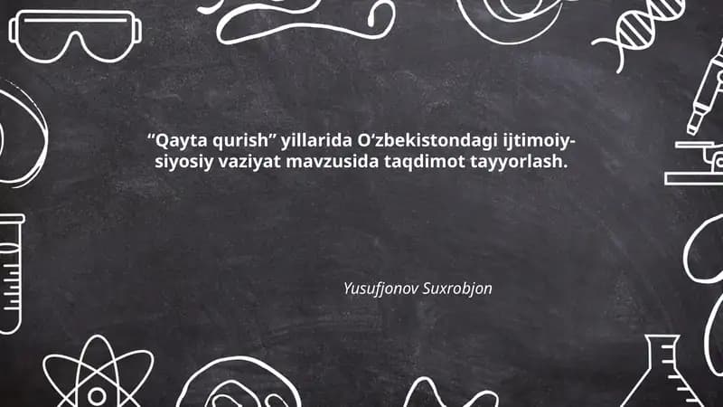 "Qayta qurish" yillarida O‘zbekistondagi ijtimoiy-siyosiy vaziyat mavzusida taqdimot tayyorlash