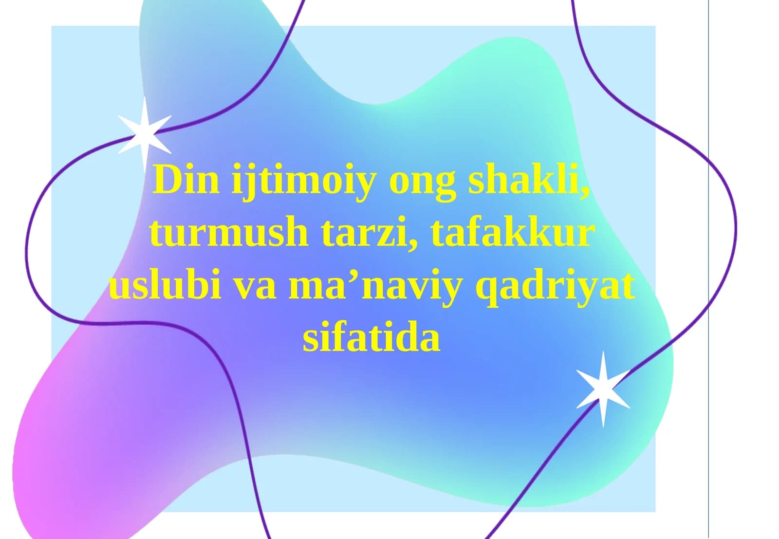 Din ijtimoiy ong shakli,turmush tarzi,tafakkur uslubi va ma’naviy qadriyat sifatida