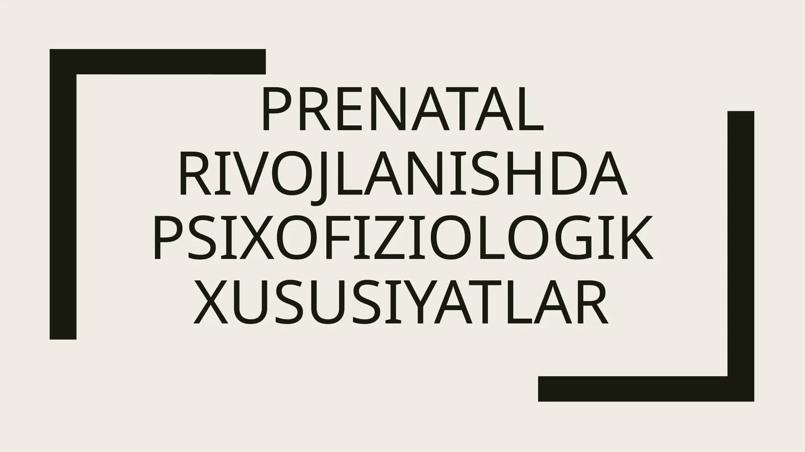 Prenatal rivojlanish dapsixofiziologik xususiyatlar