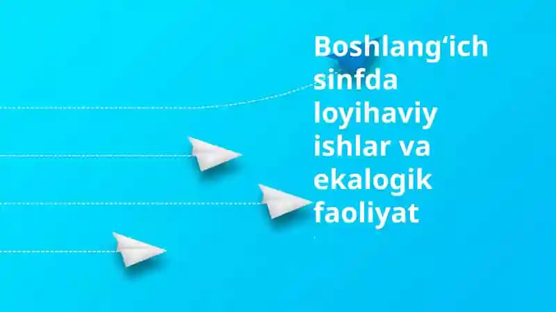 Loyiha ishi va ekologik faoliyat