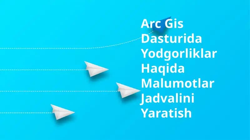 Arc Gis Dasturida Yodgorliklar Haqida Malumotlar Jadvalini Yaratish