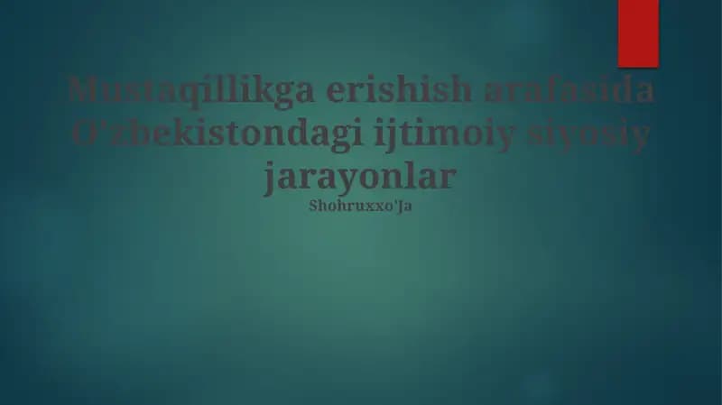 Mustaqillikga erishish arafasida O’zbekistondagi ijtimoiy siyosiy jarayonlar