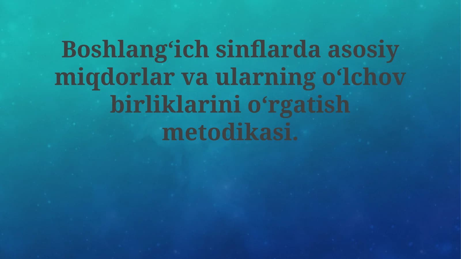 Asosiy miqdorlarni o'rgatish metodologiyasi