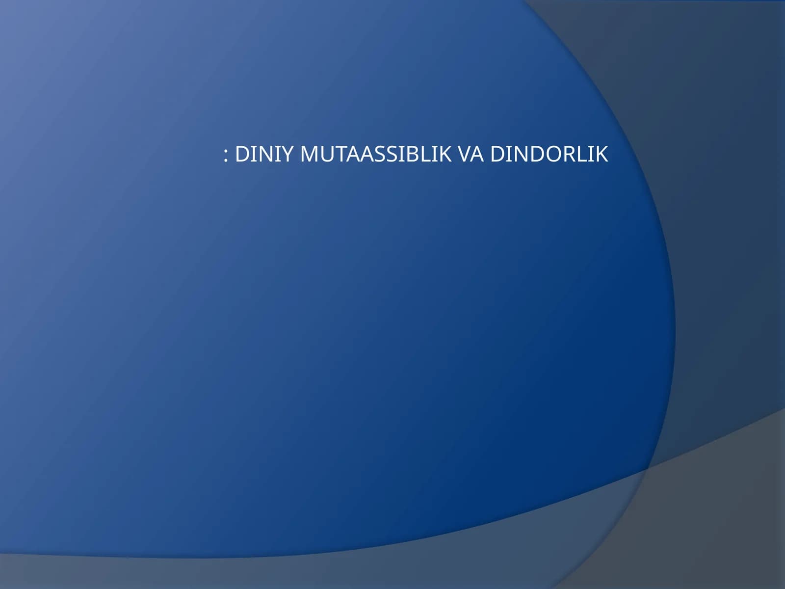 DINIY MUTAASSIBLIK VA DINDORLIK
