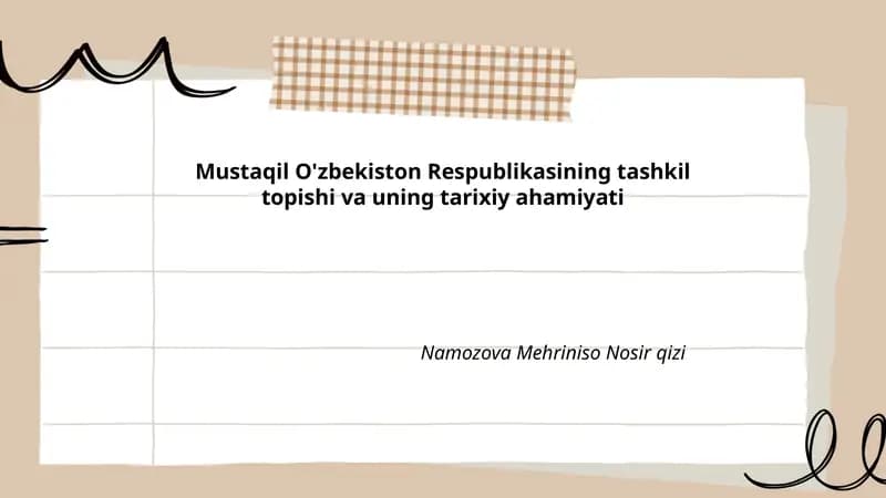 Mustaqil O'zbekiston Respublikasining tashkil topishi va uning tarixiy ahamiyati