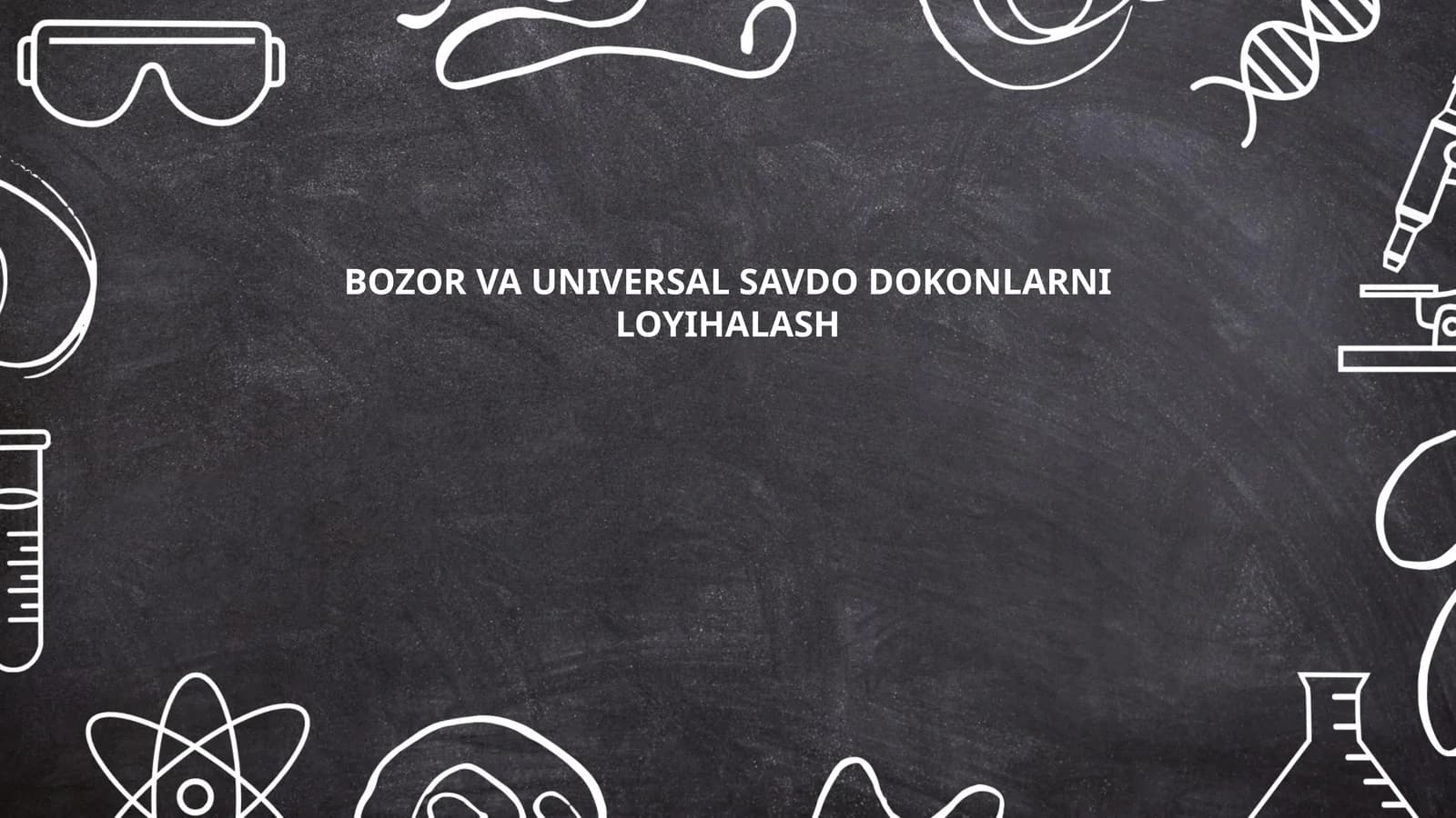 BOZOR VA UNIVERSAL SAVDO DOKONLARNI LOYIHALASH
