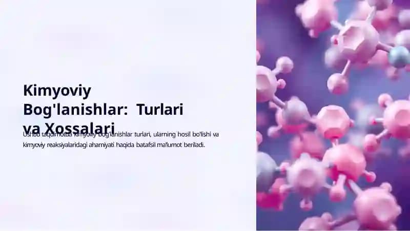 Kimyoviy Bog'lanishlar: Turlari va Xossalari