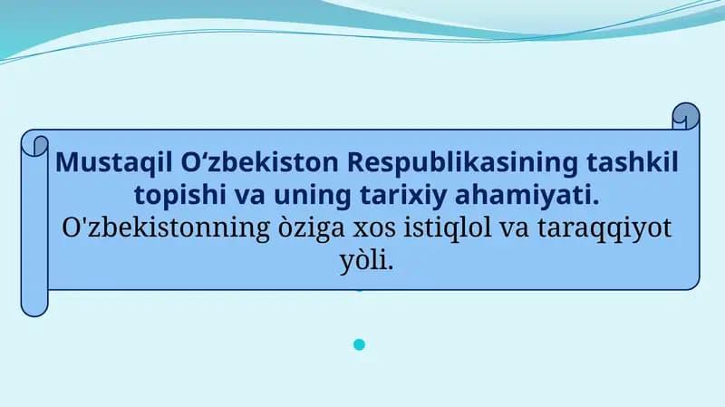 O‘zbekiston Respublikasining tashkil topishi va uning tarixiy ahamiyati
