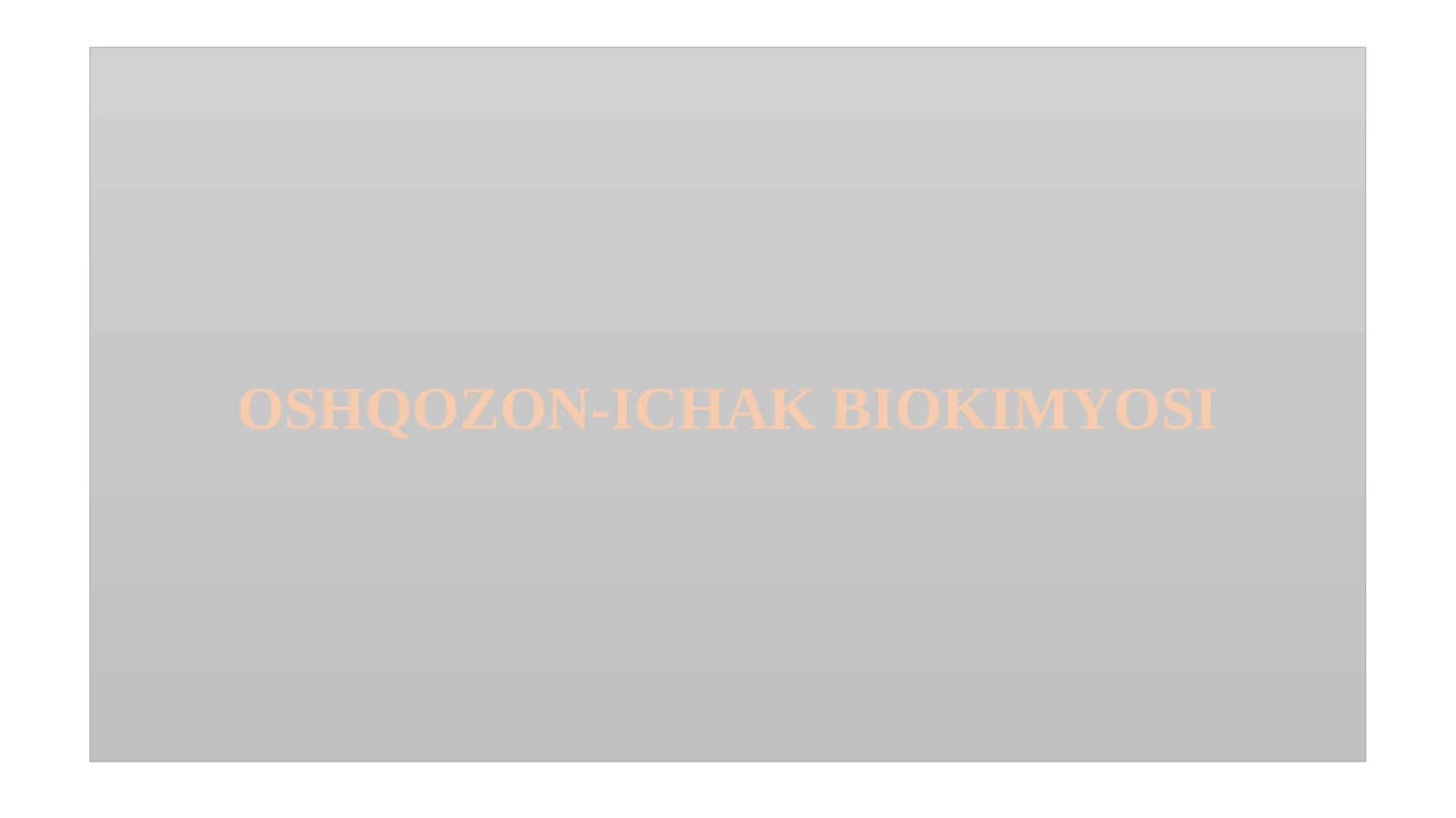 OSHQOZON ICHAK BIOKIMYOSI