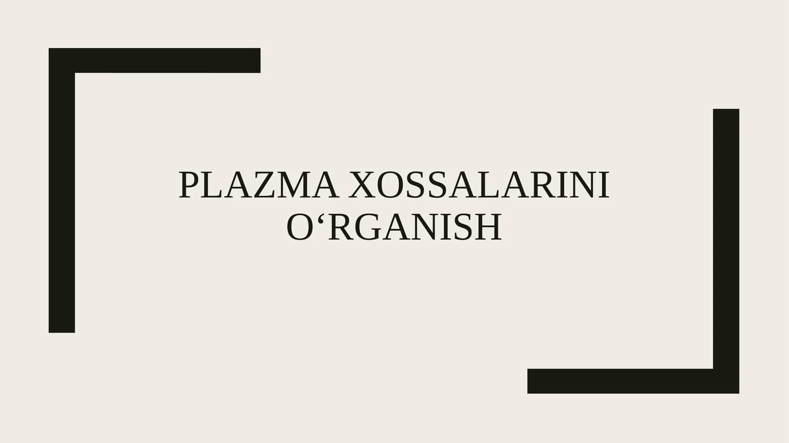 Plazma xossalarini o‘rganish