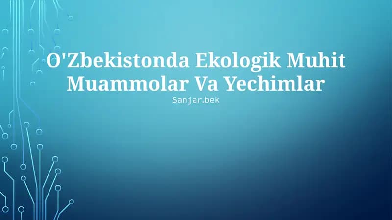 O'zbekistonda Ekologik Muhit Muammolar Va Yechimlar