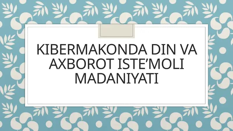 KIBERMAKONDA DIN VA AXBOROT ISTE’MOLI MADANIYATI