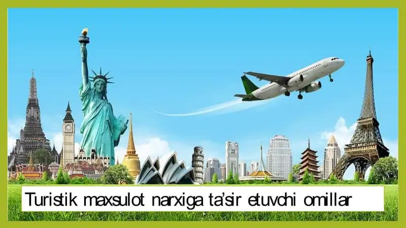 Turistik maxsulot narxiga ta’sir etuvchi omillar
