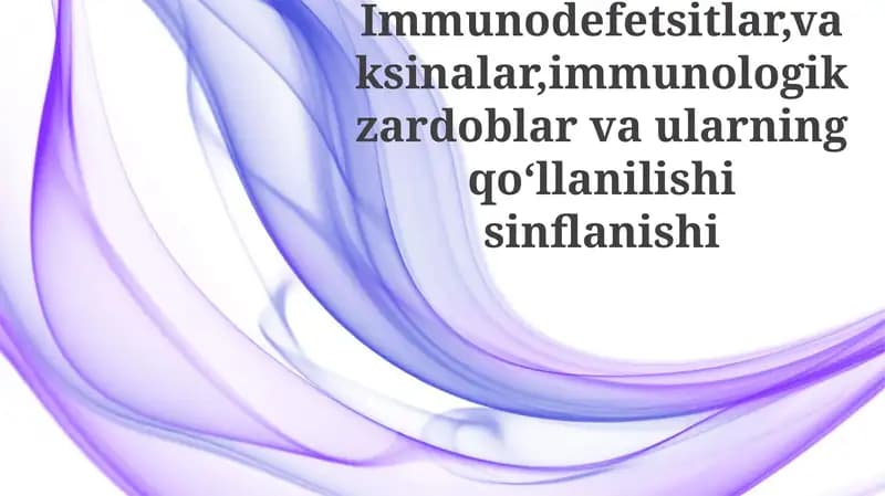 Immunodefetsitlar, vaksinalar, immunologik zardoblar va ularning qo‘llanilishi