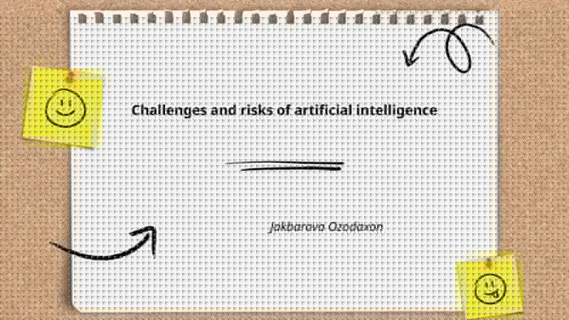 Challenges and risks of artificial intelligence