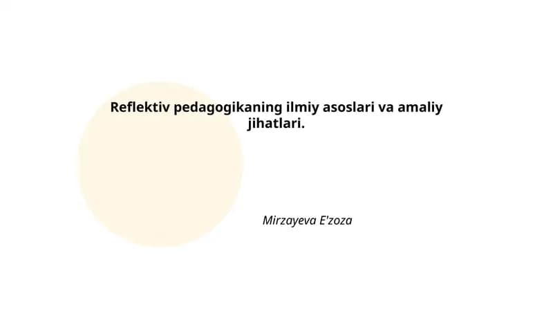 Reflektiv pedagogikaning ilmiy asoslari va amaliy jihatlari