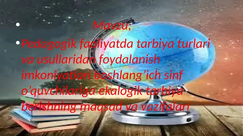 Pedagogik faoliyatda tarbiya turlari va usullari