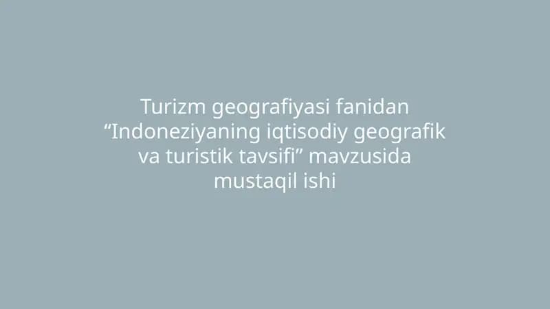 Indoneziyaning Iqtisodiy Geografik va Turistik Tavsifi