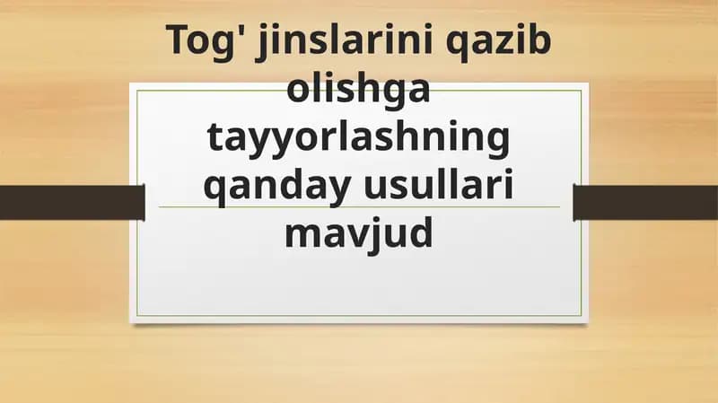 Tog' jinslarini qazib olishga tayyorlashning usullari
