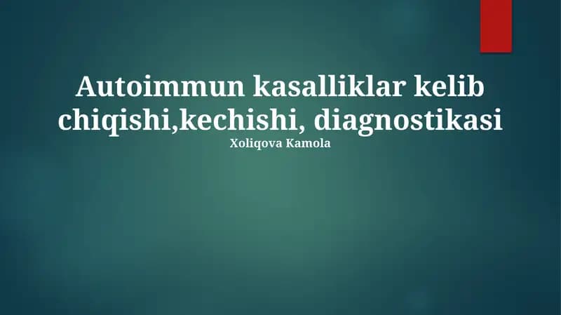Autoimmun kasalliklar kelib chiqishi,kechishi, diagnostikasi