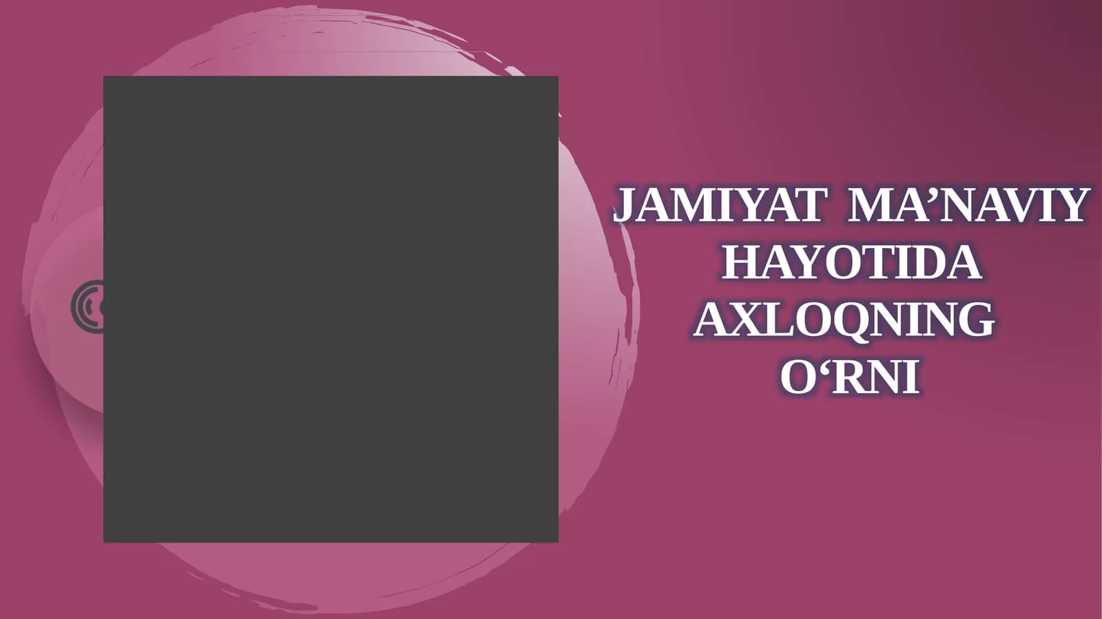 Insoniyatning butun tarixida axloqning o‘rni