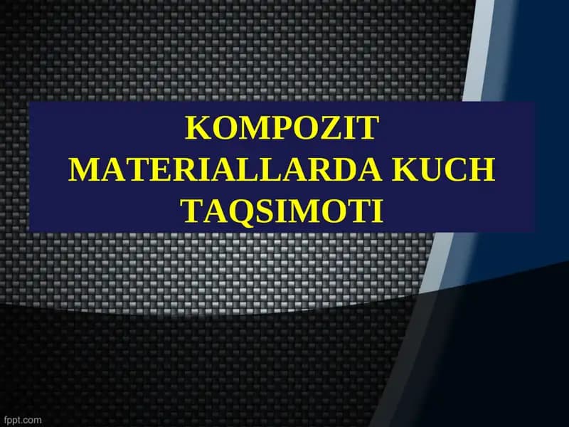 KOMPOZIT MATERIALLARDA KUCH TAQSIMOTI