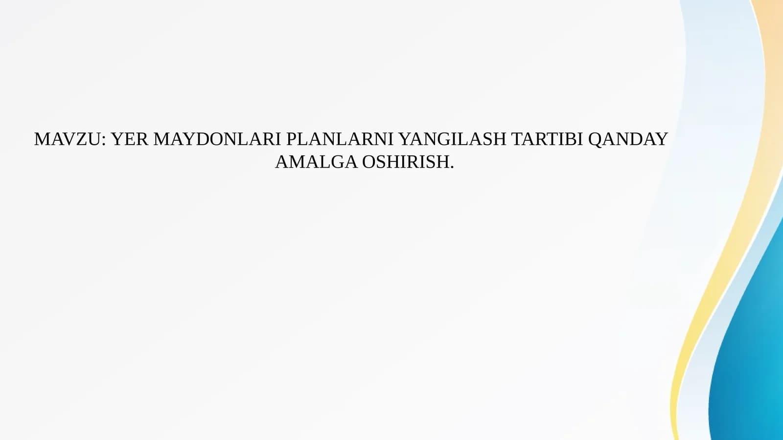 YER MAYDONLARI PLANLARNI YANGILASH TARTIBI QANDAY AMALGA OSHIRISH
