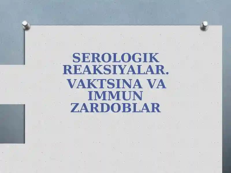 Serologik reaksiyalar. Vaktsina va immun zardoblar