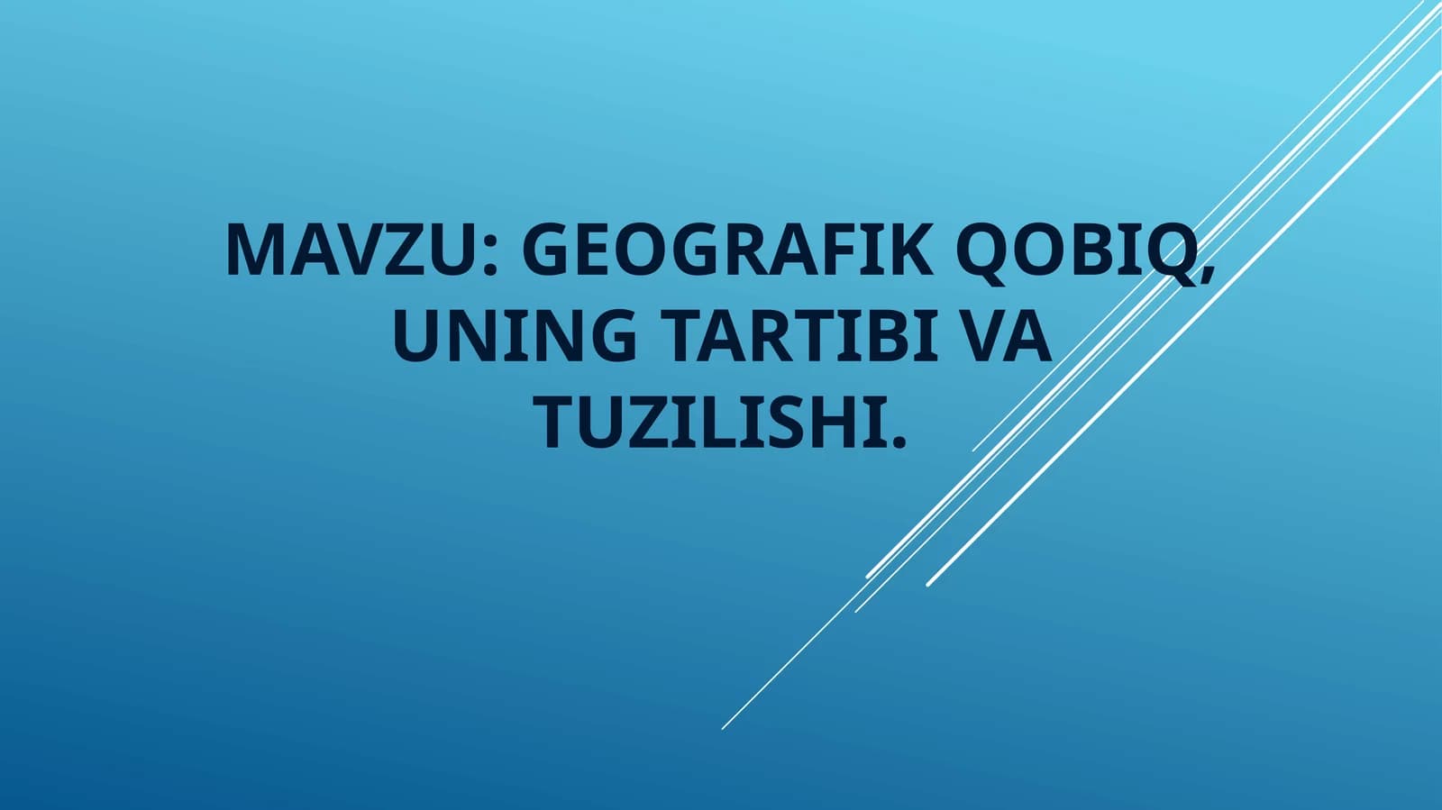 geografik qobiq, uning tartibi va tuzilishi.