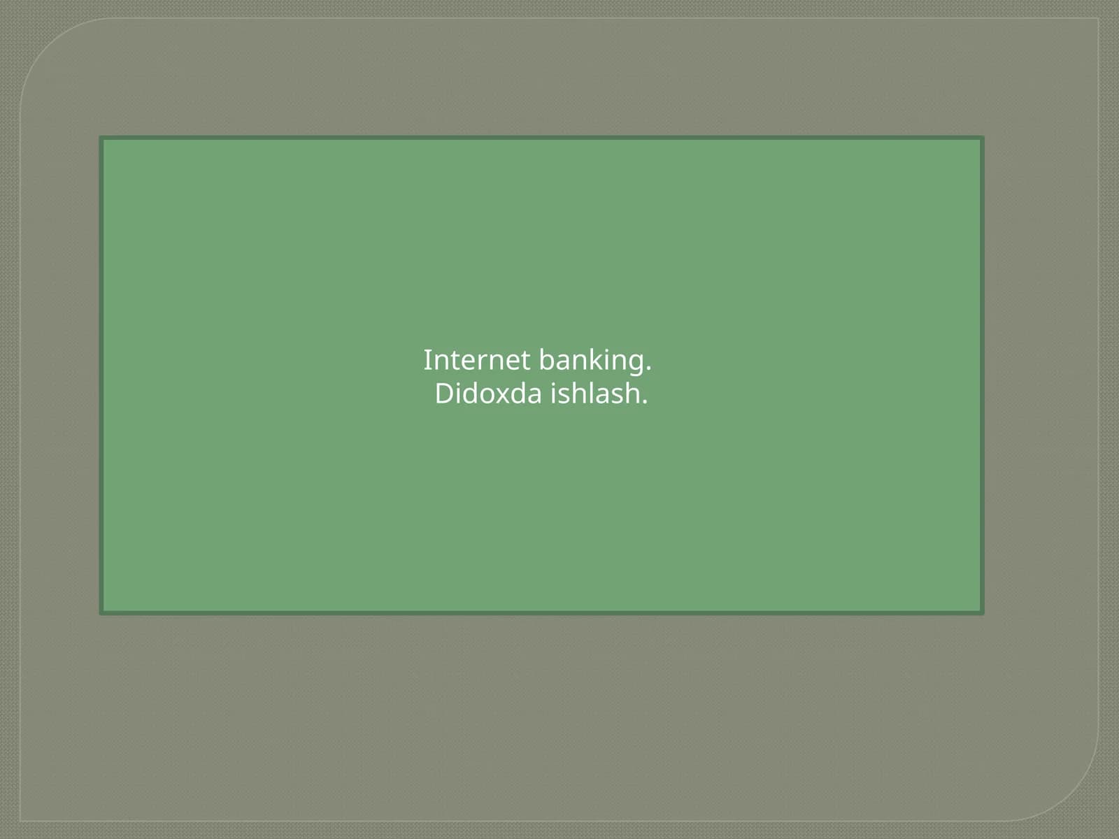 Internet banking. Didoxda ishlash